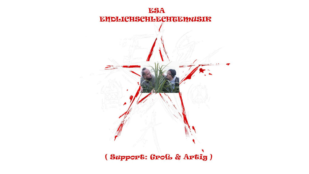 ESA endlichschlechtemusik - Support: Groß & Artig - Gast: Lütschy